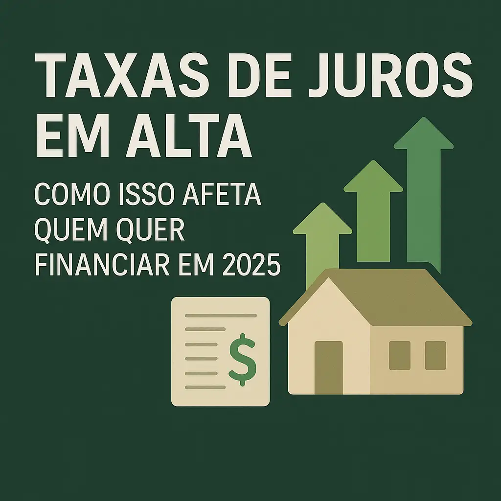 Capa do post Taxas de Juros em Alta: Como Isso Afeta Quem Quer Financiar em 2025